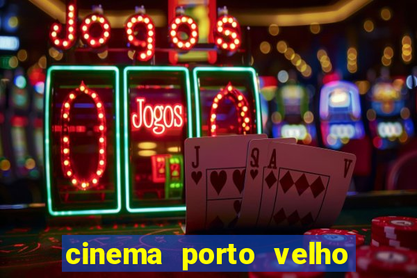 cinema porto velho ig shopping